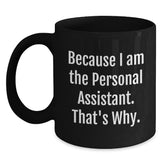 Personal Assistants Rock, Because I Am The Personal Assistant. That's Why. - Funny Graduation Gifts from Friends for Personal Assistants - Black Coffee Mug - Main
